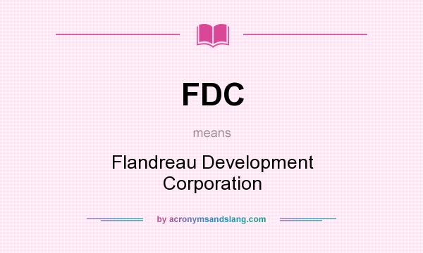 What does FDC mean? It stands for Flandreau Development Corporation