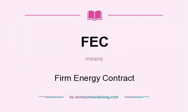 What does FEC mean? It stands for Firm Energy Contract