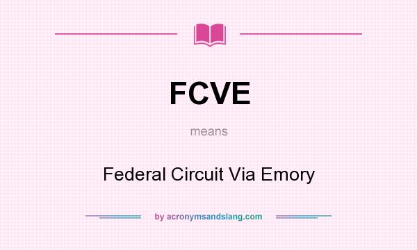 What does FCVE mean? It stands for Federal Circuit Via Emory