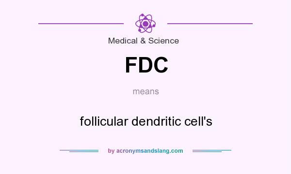 What does FDC mean? It stands for follicular dendritic cell`s