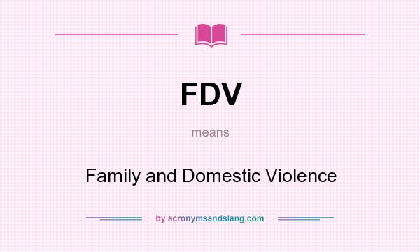What does FDV mean? It stands for Family and Domestic Violence