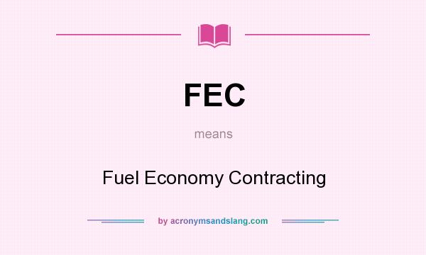 What does FEC mean? It stands for Fuel Economy Contracting
