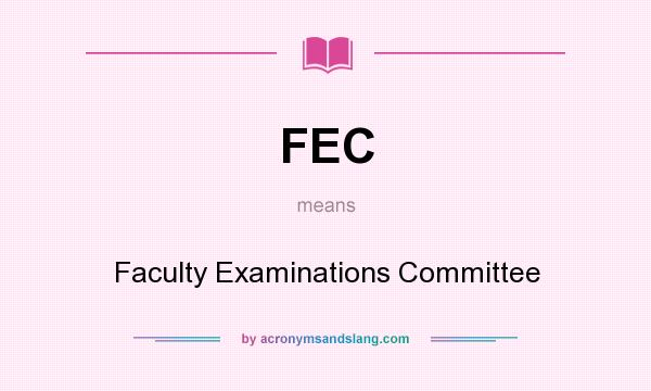 What does FEC mean? It stands for Faculty Examinations Committee