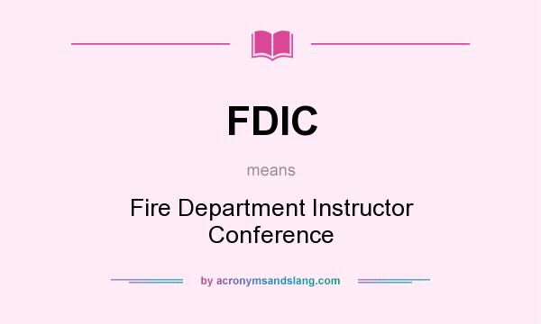 What does FDIC mean? It stands for Fire Department Instructor Conference