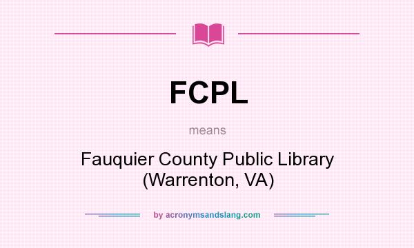 What does FCPL mean? It stands for Fauquier County Public Library (Warrenton, VA)