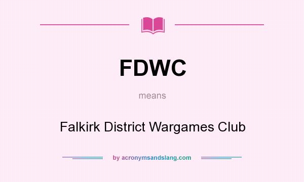 What does FDWC mean? It stands for Falkirk District Wargames Club