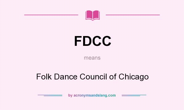 What does FDCC mean? It stands for Folk Dance Council of Chicago