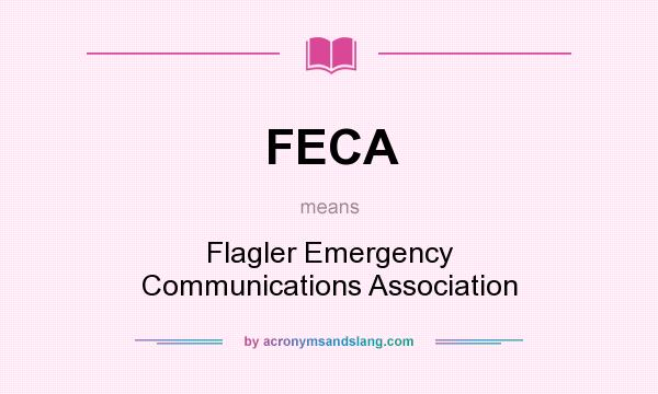 What does FECA mean? It stands for Flagler Emergency Communications Association