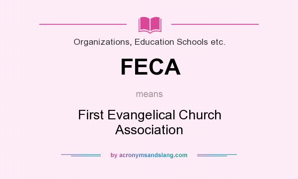 What does FECA mean? It stands for First Evangelical Church Association