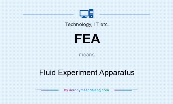 What does FEA mean? It stands for Fluid Experiment Apparatus