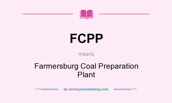 What does FCPP mean? It stands for Farmersburg Coal Preparation Plant