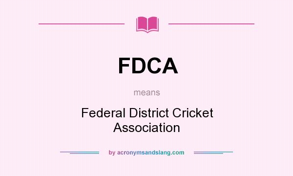 What does FDCA mean? It stands for Federal District Cricket Association