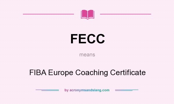 What does FECC mean? It stands for FIBA Europe Coaching Certificate