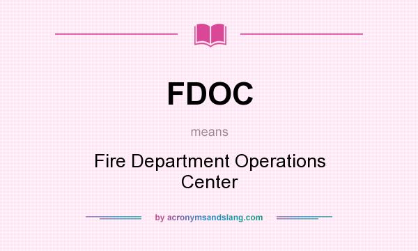 What does FDOC mean? It stands for Fire Department Operations Center