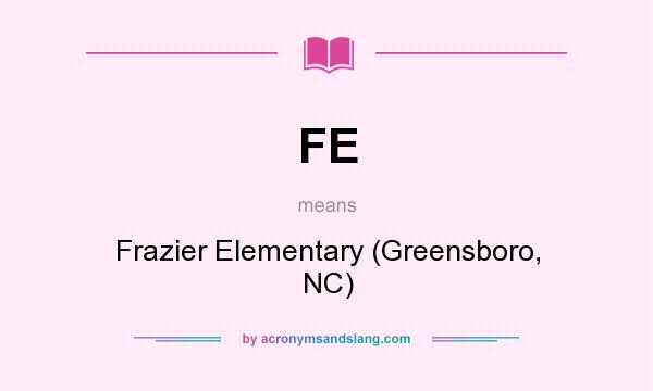 What does FE mean? It stands for Frazier Elementary (Greensboro, NC)