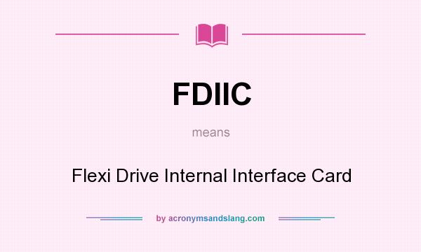 What does FDIIC mean? It stands for Flexi Drive Internal Interface Card