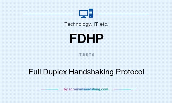 What does FDHP mean? It stands for Full Duplex Handshaking Protocol