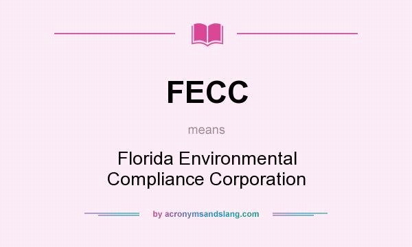 What does FECC mean? It stands for Florida Environmental Compliance Corporation