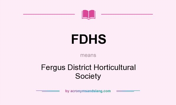 What does FDHS mean? It stands for Fergus District Horticultural Society