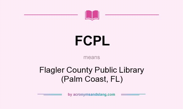 What does FCPL mean? It stands for Flagler County Public Library (Palm Coast, FL)
