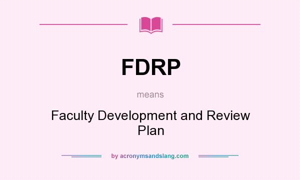 What does FDRP mean? It stands for Faculty Development and Review Plan