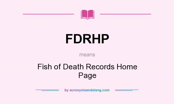 What does FDRHP mean? It stands for Fish of Death Records Home Page