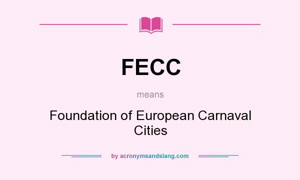 What does FECC mean? It stands for Foundation of European Carnaval Cities