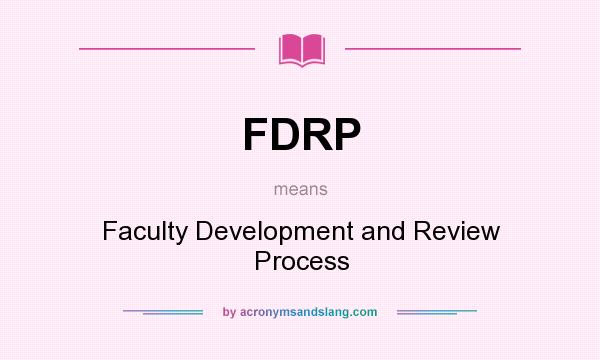 What does FDRP mean? It stands for Faculty Development and Review Process