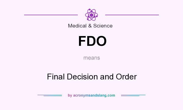 What does FDO mean? It stands for Final Decision and Order