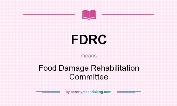 What does FDRC mean? It stands for Food Damage Rehabilitation Committee