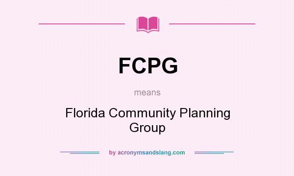 What does FCPG mean? It stands for Florida Community Planning Group