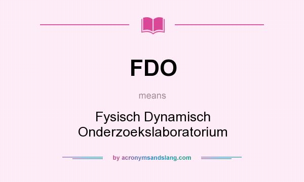 What does FDO mean? It stands for Fysisch Dynamisch Onderzoekslaboratorium