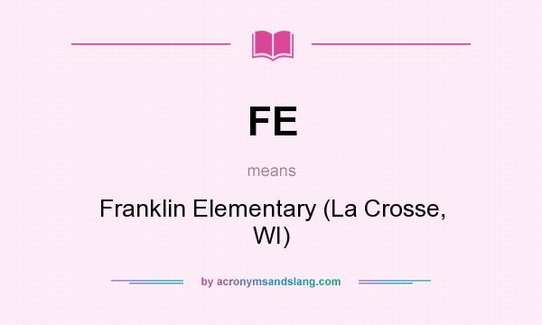 What does FE mean? It stands for Franklin Elementary (La Crosse, WI)