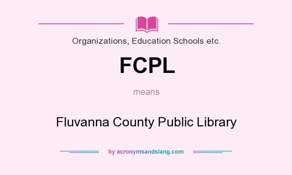 What does FCPL mean? It stands for Fluvanna County Public Library