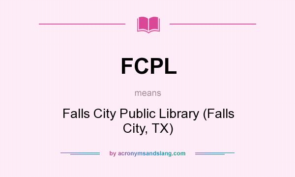 What does FCPL mean? It stands for Falls City Public Library (Falls City, TX)
