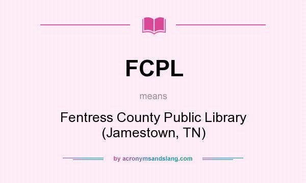 What does FCPL mean? It stands for Fentress County Public Library (Jamestown, TN)