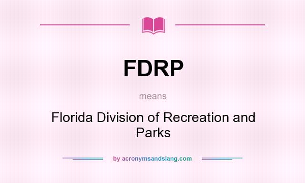 What does FDRP mean? It stands for Florida Division of Recreation and Parks