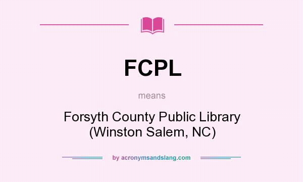 What does FCPL mean? It stands for Forsyth County Public Library (Winston Salem, NC)