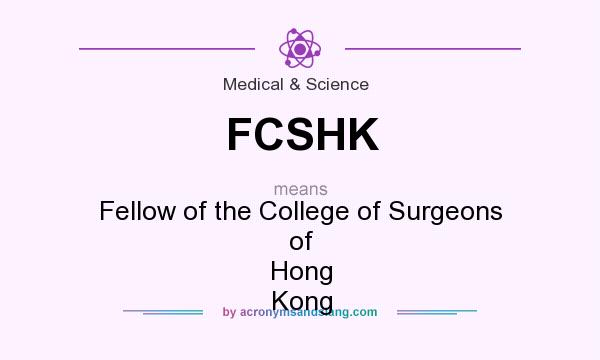 What does FCSHK mean? It stands for Fellow of the College of Surgeons of Hong Kong