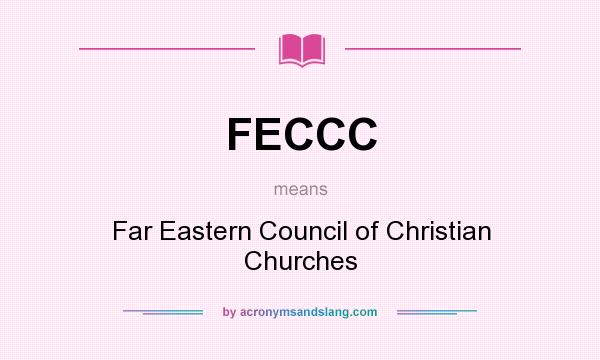 What does FECCC mean? It stands for Far Eastern Council of Christian Churches