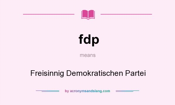 What does fdp mean? It stands for Freisinnig Demokratischen Partei