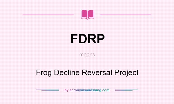 What does FDRP mean? It stands for Frog Decline Reversal Project