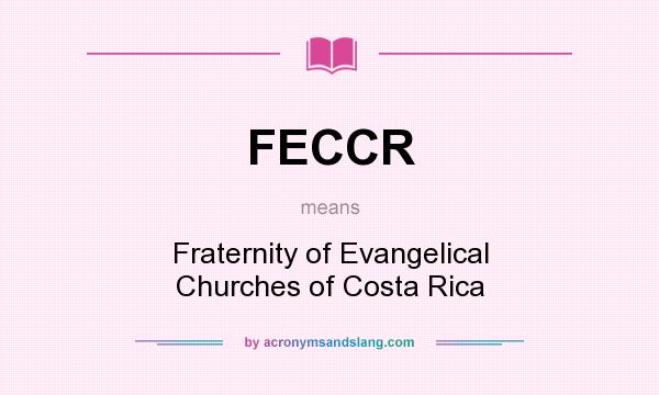 What does FECCR mean? It stands for Fraternity of Evangelical Churches of Costa Rica