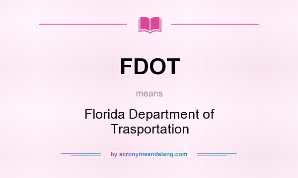 What does FDOT mean? It stands for Florida Department of Trasportation