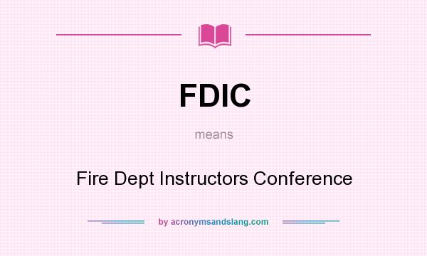 What does FDIC mean? It stands for Fire Dept Instructors Conference