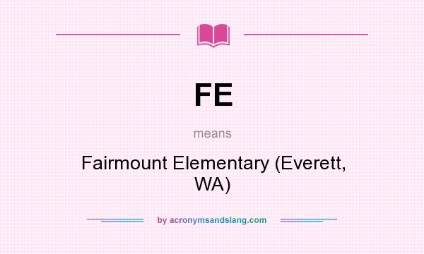 What does FE mean? It stands for Fairmount Elementary (Everett, WA)