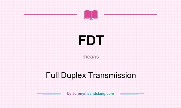 What does FDT mean? It stands for Full Duplex Transmission