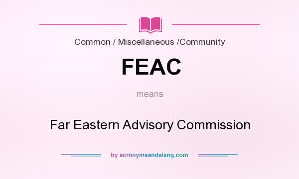 What does FEAC mean? It stands for Far Eastern Advisory Commission
