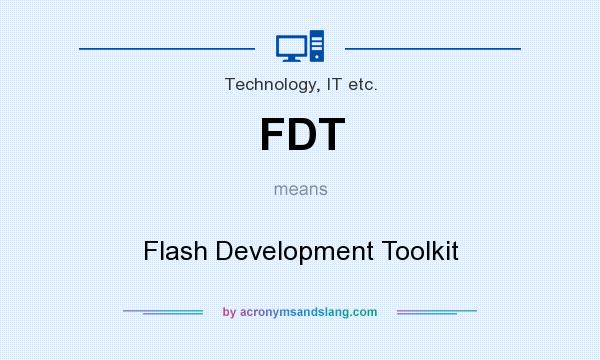 What does FDT mean? It stands for Flash Development Toolkit