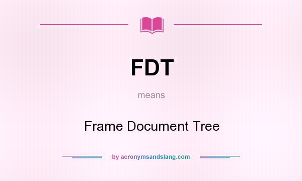 What does FDT mean? It stands for Frame Document Tree